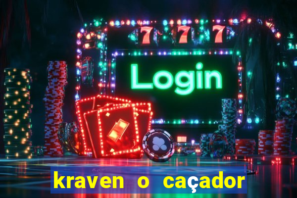 kraven o caçador filme completo dublado download